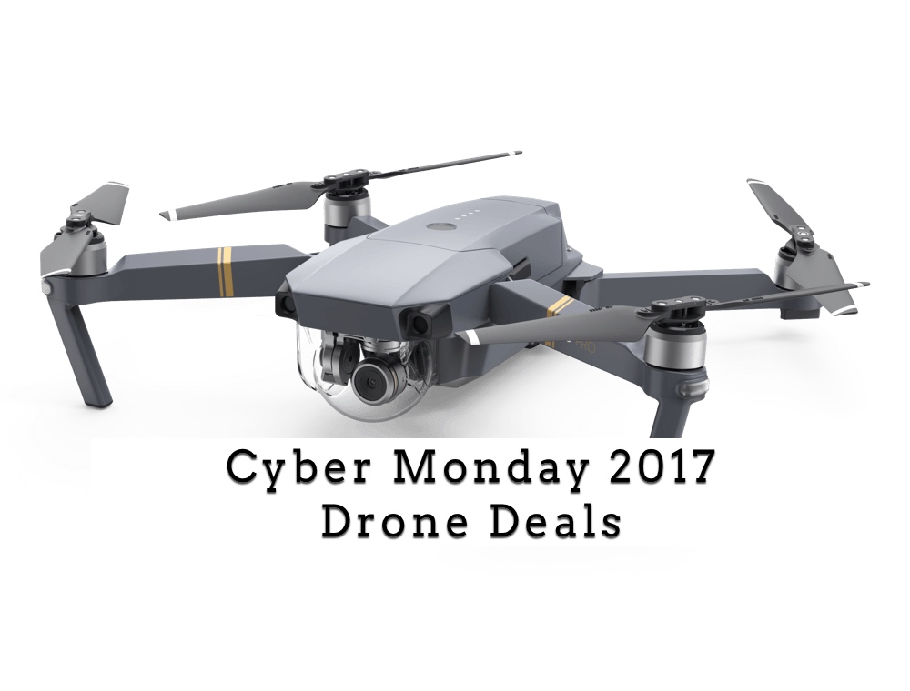 Black Friday Cyber Monday 2017 Drone Deals Save Up To 40 On Drones And Accessories Drones For Sale Drones Den